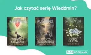 Wiedźmin: Kto napisał? Andrzej Sapkowski i idealna kolejność czytania