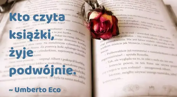 Kto czyta książki żyje podwójnie? Odkryj cytat Umberto Eco!