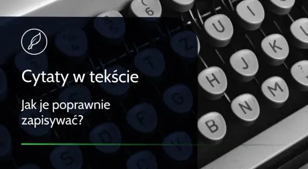 Jak wprowadzić cytat? Zasady, błędy i sekrety profesjonalistów