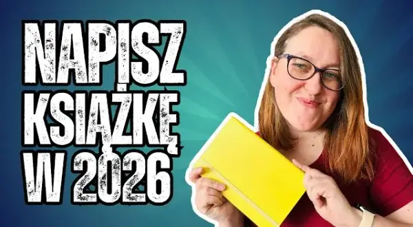 Jak napisać książkę? Od idei do wydania Twój kompletny plan.